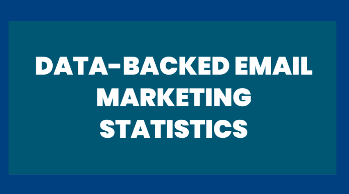 Data-Backed Email Marketing Statistics