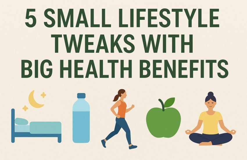 5 Small Lifestyle Tweaks with Big Health Benefits